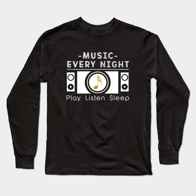 Music every night - music lover Long Sleeve T-Shirt by Ojoy